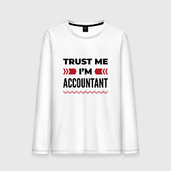 Лонгслив хлопковый мужской Trust me - Im accountant, цвет: белый
