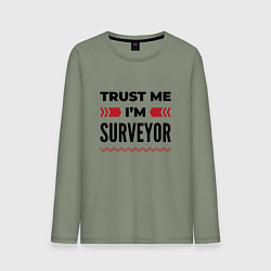 Мужской лонгслив Trust me - Im surveyor