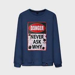 Мужской свитшот Danger Never ask why