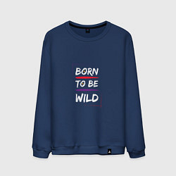 Мужской свитшот BORN TO BE WILD !