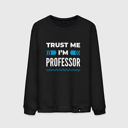 Свитшот хлопковый мужской Trust me Im professor, цвет: черный