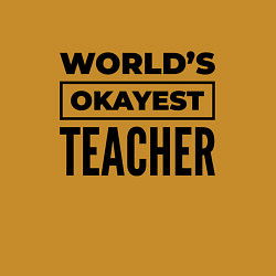 Свитшот хлопковый мужской The worlds okayest teacher, цвет: горчичный — фото 2