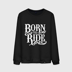 Мужской свитшот Born to ride - рожденный ездить
