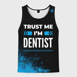 Майка-безрукавка мужская Trust me Im dentist dark, цвет: 3D-черный