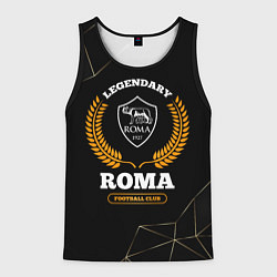Майка-безрукавка мужская Лого Roma и надпись legendary football club на тем, цвет: 3D-черный