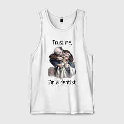 Майка мужская хлопок Trust me, I'm a dentist, цвет: белый