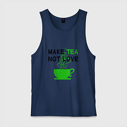 Мужская майка Make tea, not love