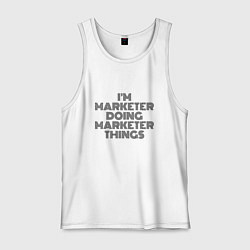 Майка мужская хлопок Im doing marketer things, цвет: белый