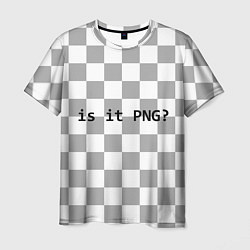 Футболка мужская Is it PNG?, цвет: 3D-принт