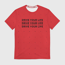 Футболка мужская Drive Your Live, цвет: 3D-принт