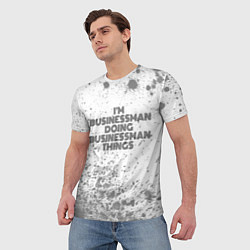Футболка мужская Im doing businessman things: на светлом, цвет: 3D-принт — фото 2