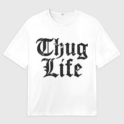 Футболка оверсайз мужская Thug Life, цвет: 3D-принт