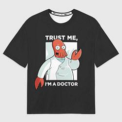 Футболка оверсайз мужская Zoidberg: Trust Me, цвет: 3D-принт