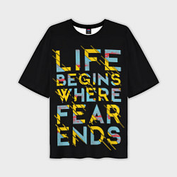 Мужская футболка оверсайз Life Begins Where Fear Ends