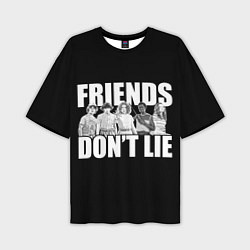 Футболка оверсайз мужская Friends Dont Lie, цвет: 3D-принт