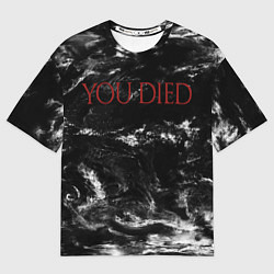 Футболка оверсайз мужская YOU DIED, цвет: 3D-принт