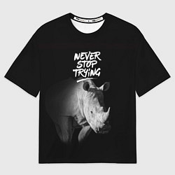Футболка оверсайз мужская Nnever stop trying, цвет: 3D-принт