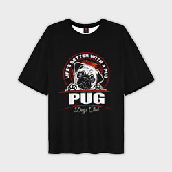 Футболка оверсайз мужская Мопс Pug, цвет: 3D-принт