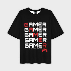 Футболка оверсайз мужская GAMER - GAMER - GAMER, цвет: 3D-принт