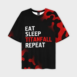 Футболка оверсайз мужская Eat Sleep Titanfall Repeat Милитари, цвет: 3D-принт