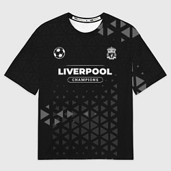 Футболка оверсайз мужская Liverpool Форма Champions, цвет: 3D-принт