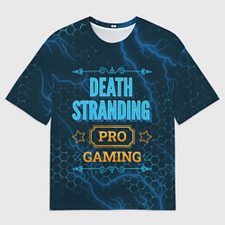 Футболка оверсайз мужская Игра Death Stranding: PRO Gaming, цвет: 3D-принт