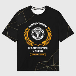 Футболка оверсайз мужская Лого Manchester United и надпись Legendary Footbal, цвет: 3D-принт