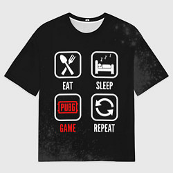 Мужская футболка оверсайз Eat, Sleep, PUBG, Repeat