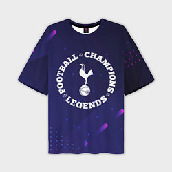 Футболка оверсайз мужская Символ Tottenham и круглая надпись Football Legend, цвет: 3D-принт