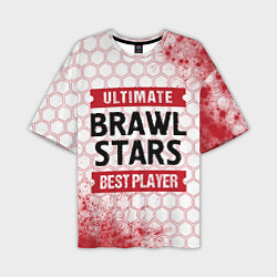 Футболка оверсайз мужская Brawl Stars: красные таблички Best Player и Ultima, цвет: 3D-принт