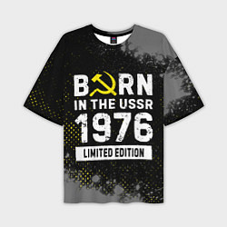 Футболка оверсайз мужская Born In The USSR 1976 year Limited Edition, цвет: 3D-принт