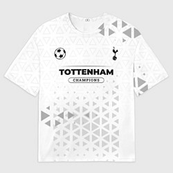 Футболка оверсайз мужская Tottenham Champions Униформа, цвет: 3D-принт