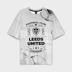 Футболка оверсайз мужская Leeds United Football Club Number 1 Legendary, цвет: 3D-принт