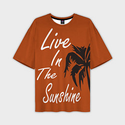 Мужская футболка оверсайз Live in the sunshine