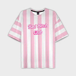 Мужская футболка оверсайз Bad Bitch Club - barbie style