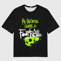 Мужская футболка оверсайз Моя любимая игра футбол