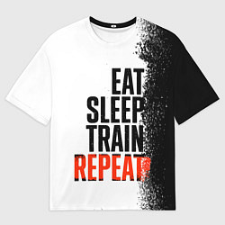 Футболка оверсайз мужская Eat sleep train repeat, цвет: 3D-принт