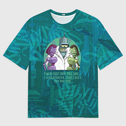 Футболка оверсайз мужская Футурама: Бендер с роботессами на малахитовом, цвет: 3D-принт