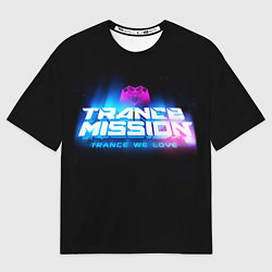 Мужская футболка оверсайз Trancemission: Trance we love