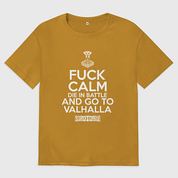 Мужская футболка оверсайз Fuck Calm Die in Battle