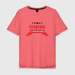 Футболка оверсайз мужская Liverpool is our religion, цвет: коралловый