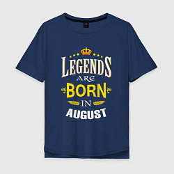 Футболка оверсайз мужская Legends are born in august, цвет: тёмно-синий