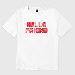 Футболка оверсайз мужская Hello Friend, цвет: белый