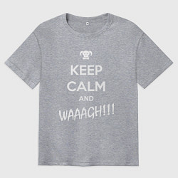 Футболка оверсайз мужская Keep Calm & WAAAGH, цвет: меланж