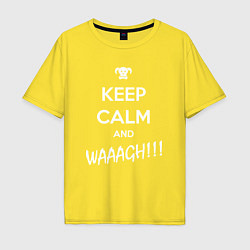 Футболка оверсайз мужская Keep Calm & WAAAGH, цвет: желтый