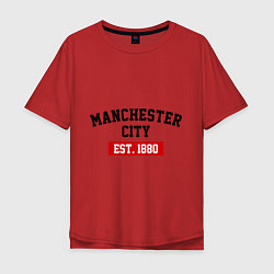 Футболка оверсайз мужская FC Manchester City Est. 1880, цвет: красный