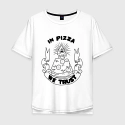 Футболка оверсайз мужская In Pizza We Trust, цвет: белый