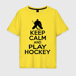 Футболка оверсайз мужская Keep Calm & Play Hockey, цвет: желтый