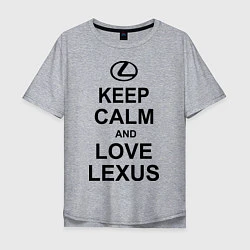 Футболка оверсайз мужская Keep Calm & Love Lexus, цвет: меланж