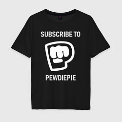 Футболка оверсайз мужская Subscribe to PewDiePie, цвет: черный